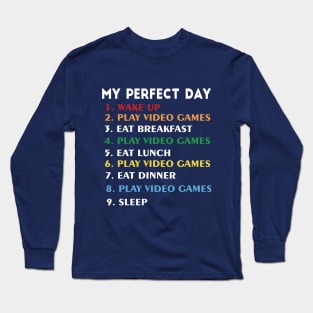 My Perfect Day Video Games Funny Cool Gamer Tee Gift Long Sleeve T-Shirt